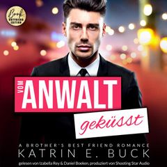 Vom Anwalt geküsst: A Brother's Best Friend Romance