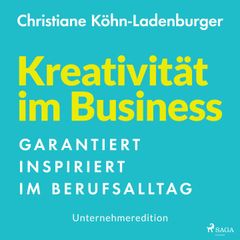 Unternehmeredition - Kreativität im Business - Garantiert inspiriert im Berufsalltag