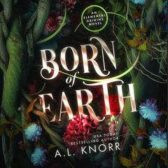 Born of Earth - Elemental Origins Book 3