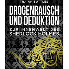 Drogenrausch und Deduktion