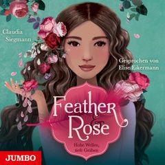 Feather & Rose. Hohe Wellen, tiefe Gräben [Band 2 (Ungekürzt)]