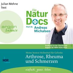 Die Natur-Docs - Meine besten Heilmittel für Gelenke. Arthrose, Rheuma und Schmerzen