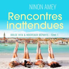 Dolce Vita & nouveaux départs, Tome 1 : Rencontres inattendues