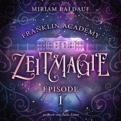 Franklin Academy, Episode 1 - Zeitmagie