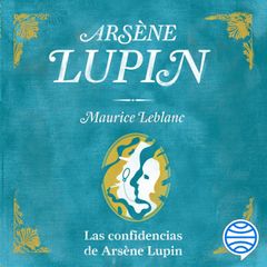 Las confidencias de Arsène Lupin