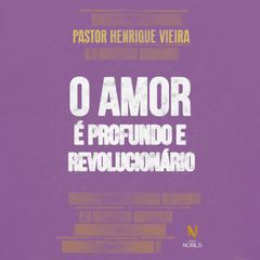 O amor é profundo e revolucionário