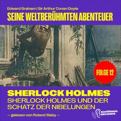 Sherlock Holmes und der Schatz der Nibelungen (Seine weltberühmten Abenteuer, Folge 12)