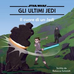 Star Wars: Gli Ultimi Jedi: Il cuore di un Jedi