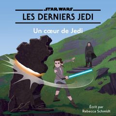 Star Wars: LES DERNIERS JEDI: Un cœur de Jedi