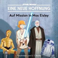 STAR WARS: EINE NEUE HOFFNUNG: Auf Mission in Mos Eisley