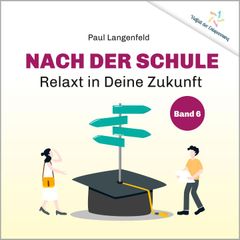 Nach der Schule: Relaxt in Deine Zukunft