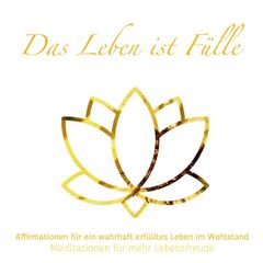 Das Leben ist Fülle