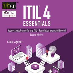 ITIL® 4 Essentials: Your essential guide for the ITIL 4 Foundation exam and beyond, second edition