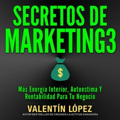 Secretos De Marketing 3 Más energía interior, autoestima y rentabilidad para tu negocio