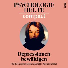 Psychologie Heute Compact 74: Depressionen bewältigen