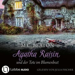 Agatha Raisin und der Tote im Blumenbeet