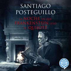 La noche en que Frankenstein leyó el Quijote