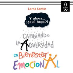 Cambiando la adversidad en bienestar emocional