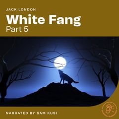 White Fang (Part 5)