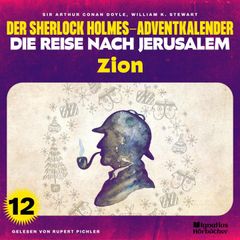 Zion (Der Sherlock Holmes-Adventkalender - Die Reise nach Jerusalem, Folge 12)