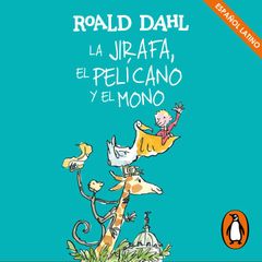 La Jirafa, el Pelícano y el Mono (Colección Alfaguara Clásicos)