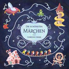 Die schönsten Märchen der Gebrüder Grimm