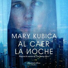 Al caer la noche. Una sobrecogedora novela de suspense por la autora de Una buena chica