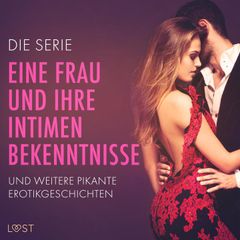 Die Serie 'Eine Frau und ihre intimen Bekenntnisse' und weitere pikante Erotikgeschichten