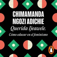 Querida Ijeawele. Cómo educar en el feminismo