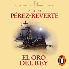 El oro del rey (Las aventuras del capitán Alatriste 4)