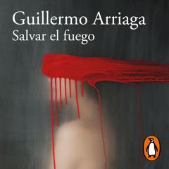 Salvar el fuego (Premio Alfaguara de novela 2020)