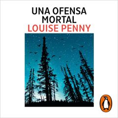 Una ofensa mortal (Inspector Armand Gamache 12)