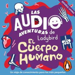 El cuerpo humano (Latino) (Las audioaventuras de Ladybird)