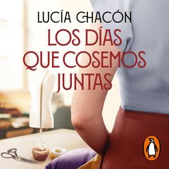 Los días que cosemos juntas (Siete agujas de coser 2)