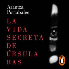 La vida secreta de Úrsula Bas (Inspectores Abad y Barroso 2)