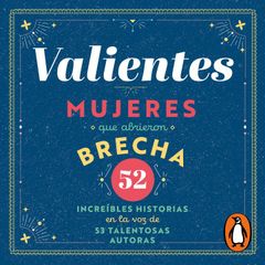 Valientes: Mujeres que abrieron la brecha