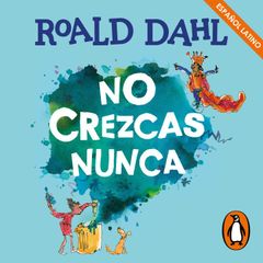 No crezcas nunca (Colección Alfaguara Clásicos)