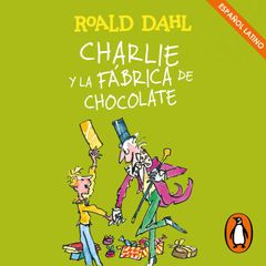 Charlie y la fábrica de chocolate (Latino) (Colección Alfaguara Clásicos)