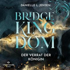 Bridge Kingdom – Der Verrat der Königin (Bridge Kingdom 2)