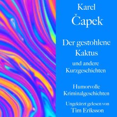 Karel Čapek: Der gestohlene Kaktus und andere Kurzgeschichten