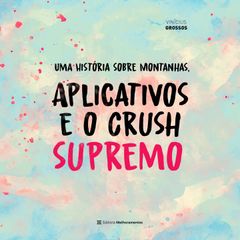 Uma História sobre Montanhas, Aplicativos e o Crush Supremo