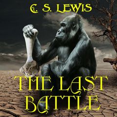 The Chronicles of Narnia. The Last Battle