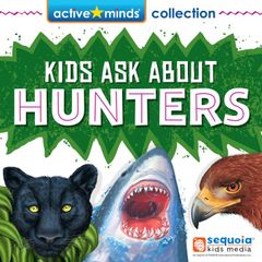 Active Minds Collection: Kids Ask About HUNTERS!