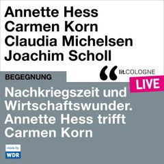 Nachkriegszeit und Wirtschaftswunder. Annette Hess trifft Carmen Korn