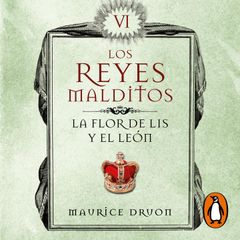 La flor de lis y el león (Los Reyes Malditos 6)