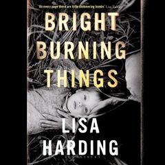 Bright Burning Things