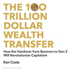 The 100 Trillion Dollar Wealth Transfer