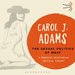 The Sexual Politics of Meat - 25th Anniversary Edition