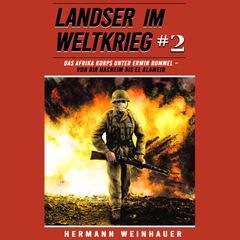 Landser im Weltkrieg 2: Das Afrika Korps unter Erwin Rommel – Von Bir Hacheim bis El Alamein (Landser im Weltkrieg – Erlebnisberichte in Romanheft-Länge, Band 2)