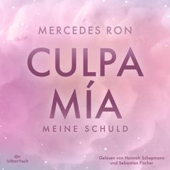 Die Culpa-Mía-Trilogie 1: Culpa Mía – Meine Schuld